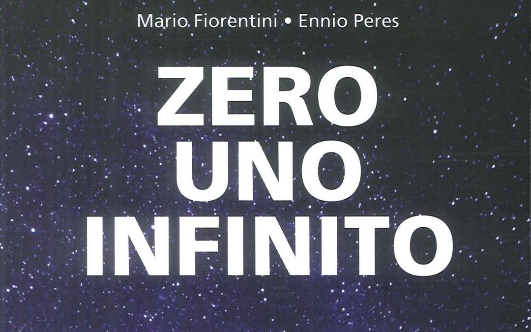 ZERO UNO INFINITO di Mario Fiorentini e Ennio Peres – Iacobelli editore, 2018