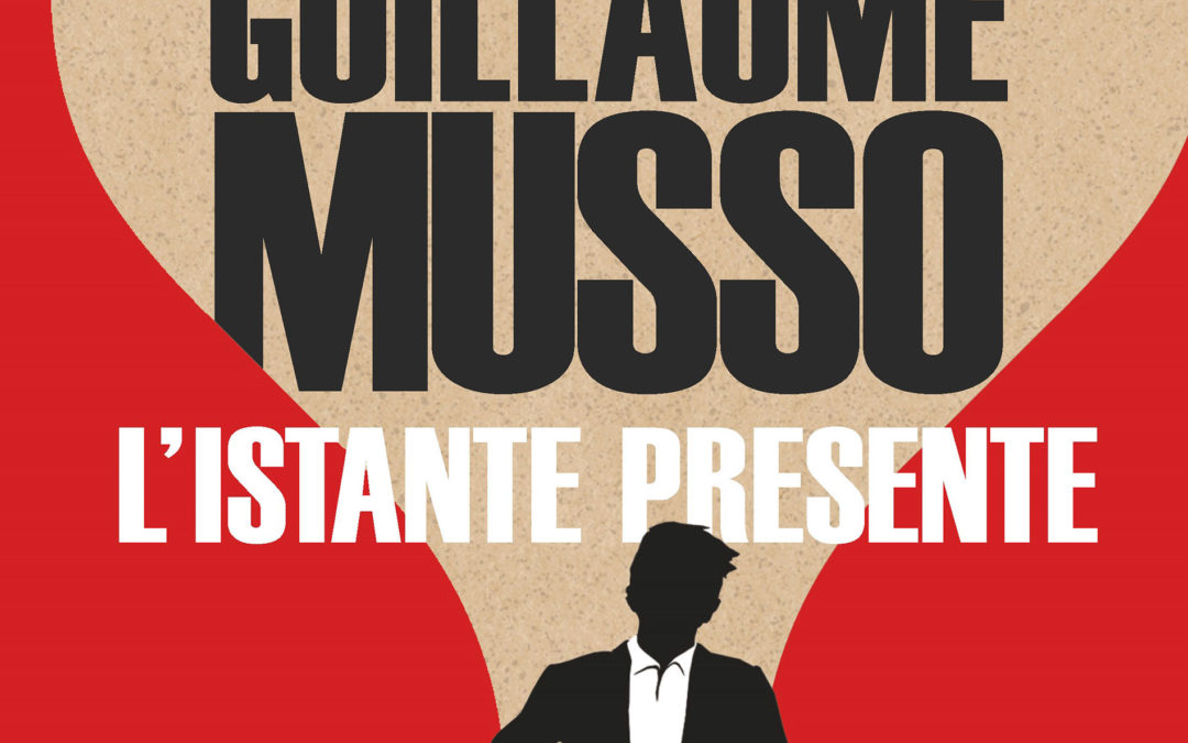 L’ISTANTE PRESENTE di Guillaume Musso – La Nave di Teseo 2020