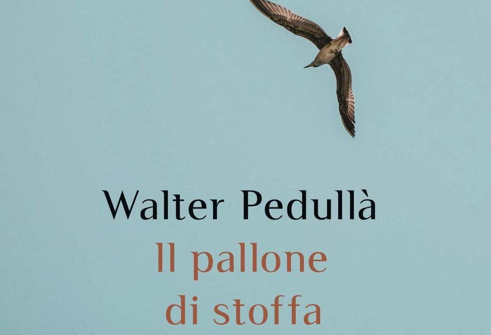 IL PALLONE DI STOFFA di Walter Pedullà- Rizzoli editore, 2020